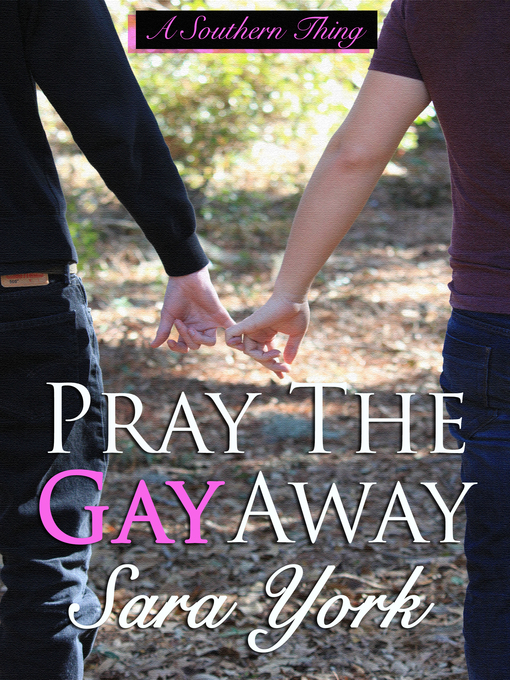 Title details for Pray the Gay Away by Sara York - Available